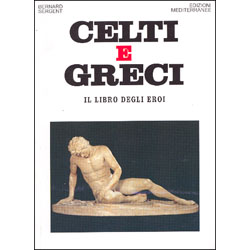 Celti e Greci il libro degli Eroi