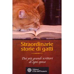 Straordinarie Storie di Gatti. Dai più grandi scrittori di ogni epoca