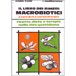 Il Libro dei Rimedi Macrobiotici Ricette diete e terapie nella vita quotidiana
