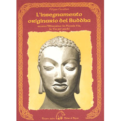 L'insegnamento originario del Buddhaovvero l’Hînayâna: la Piccola Via, la Via per pochi