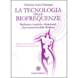 La Tecnologia delle BiofrequenzeRadionica e tecniche vibrazioniali, nuovi percorsi della medicina