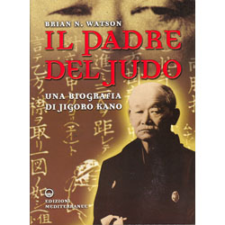 Il Padre del Judo Una biografia di Jigoro Kano