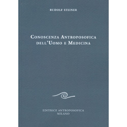 Conoscenza Antroposofica dell'Uomo e Medicina