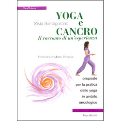 Yoga e Cancro il Racconto di un'EsperienzaProposte per la pratica dello yoga in ambito oncologico