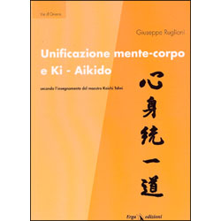 Unificazione mente-corpo e Ki Aikidosecondo l'insegnamento del maestro Koichi Tohei