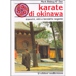 Karate di Okinawa Maestri, stili e tecniche segrete