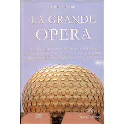 La Grande Opera ( con CD)Cronaca dell'evoluzione dell'Umanità e del Pianeta. Come sviluppare una nuova dimensione di coscienza 