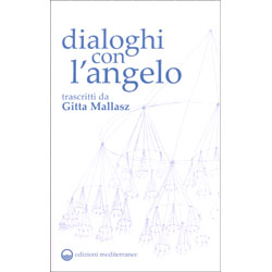 Dialoghi con l'Angelo Trascritti da Gitta Mallasz -  A cura di Paola Giovetti . 
