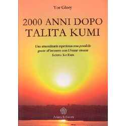 2000 Anni Dopo Talita KumiUna straordinaria esperienza resa possibile grazie all'incontro con l'avatar vivente Sathya Sai Baba