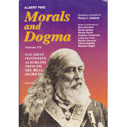 Morals and Dogma volume 3dal Gran Pontefice ai sublimi principi del real segreto