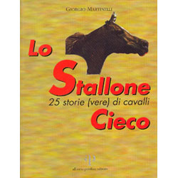 Lo Stallone Cieco25 storie vere di cavalli