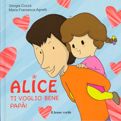 Alice Ti voglio bene Papàillustrazioni di Maria Francesca Agnelli