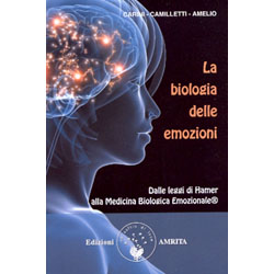 La Biologia delle EmozioniDalle leggi di Hamer alla medicina biologica emozionale