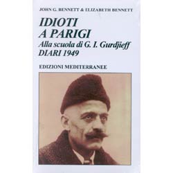 Idioti a ParigiAlla Scuola di Gurdjieff Diari 1949