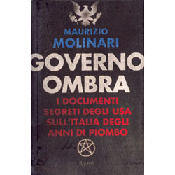 Governo OmbraI Documenti segreti degli Usa sull'Italia degli anni di piombo