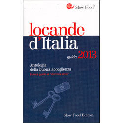 Locande d'Italia. Guida 2013Antologia della buona accoglienza.