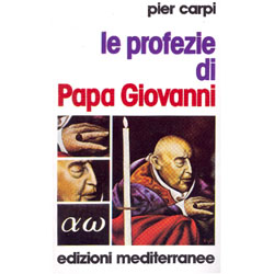 Le Profezie di Papa Giovanni La storia dell'umanità dal 1935 al 2033