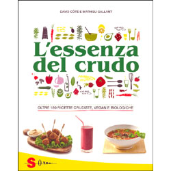 L'essenza del CrudoOltre 180 ricette crudiste, vegan e biologiche