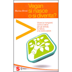Vegan Si asce o Si DiventaVivere (e mangiare) come si deve: per gli animali, la natura e la nostra salute