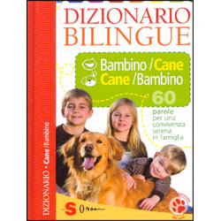Dizionario Bilingue Bambino/Cane Cane/Bambino60 parole per una convivenza serena in famiglia