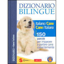 Dizionario Bilingue Italiano/Cane – Cane/Italiano150 parole per imparare a parlare CANE correntemente