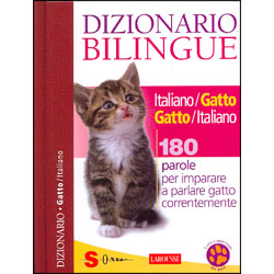 Dizionario Bilingue Italiano/Gatto – Gatto/Italiano180 parole per imparare a parlare GATTO correntemente.