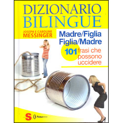 Dizionario Bilingue Madre/Figlia Figlia/Madre101 frasi che possono uccidere