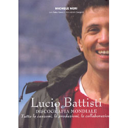 Lucio Battisti – Discografia mondialeTutte le canzoni, le produzioni, le collaborazioni
