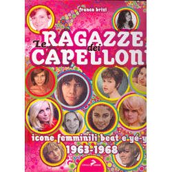 Le Ragazze dei CapelloniIcone femminili beat e Ye-Ye 1963-1968