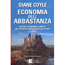 Economia dell'AbbastanzaGestire l'economia come se del futuro ci importasse qualcosa