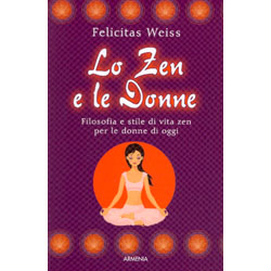 Lo Zen e le DonneFilosofia e stile di vita zen per le donne di oggi