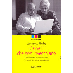 Cervelli che non invecchianoConoscere e contrastare l'invecchiamento cerebrale