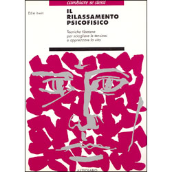 Il Rilassamento PsicofisicoTecniche tibetane per sciogliere le tensioni e apprezzare la vita