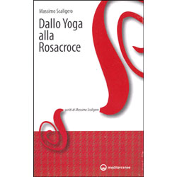 Dallo Yoga alla Rosacroce autobiografia della ricerca spirituale