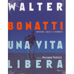 Walter Bonatti. Una vita liberaImmagini oggetti memorie