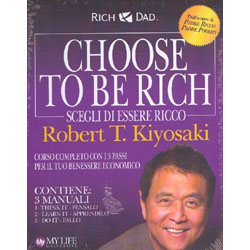 Scegli di Essere Ricco Choose To Be Rich - Corso Completo con i 3 Passi per il tuo benessere economico
