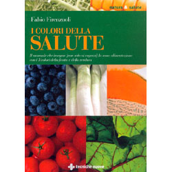 I Colori della SaluteIl manuale che insegna (non solo ai ragazzi) la sana alimentazione con i 5 colori della frutta e della verdura