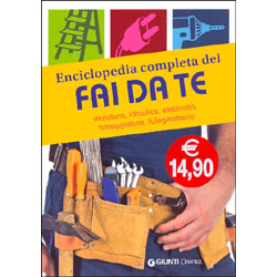 Enciclopedia completa del Fai da teMuratura, idraulica, elettricità, tinteggiatura, falegnameria