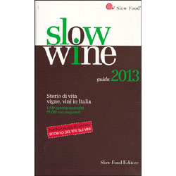 Slow Wine -Guida 2013Storie di virta, vigne, vini in Italia