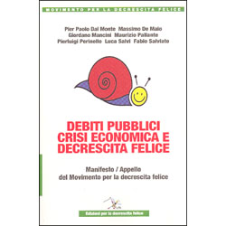 Debiti Pubblici, Crisi Economica e Decrescita FeliceManifesto/Appello del Movimento della Decrescita Felice