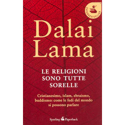 Le Religioni sono tutte SorelleCristianesimo, islam, ebraismo, buddismo: come le fedi del mondo si possono parlare