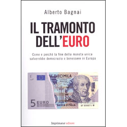 Il Tramonto dell'EuroCome e perchè la fine della moneta unica salverbee demoxcrazia e benessere in Europa