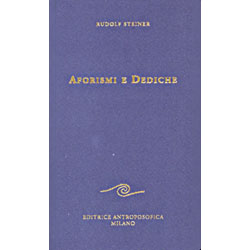 Aforismi e DedicheUna raccolta completa di Aforismi e Dediche di Rudolf Steiner