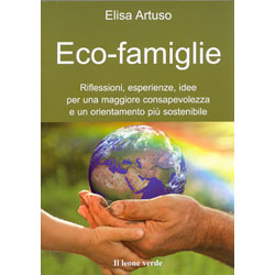 Eco-FamiglieRiflessioni, esperienze, idee per una maggiore consapevolezza ed un orientamento più sostenibile