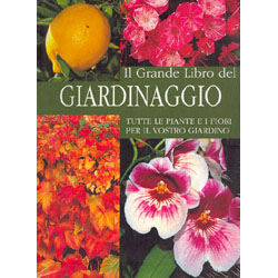 Il Grande Libro del GiardinaggioTutte le Piante e i Fiori del vostro giardino