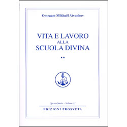 Vita e Lavoro alla Scuola Divina  - Volume 2Verso la nuova vita - Opera Omnia O. M. Aivanhov vol.31