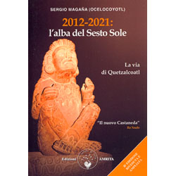 2012-2021 : l'Alba del Sesto SoleLa Via di di Quetzalcoatl 