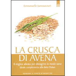 La Crusca di Avena Il miglior alleato per dimagrire in modo sano, ideale complemento alla dieta Dukan 