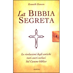La Bibbia SegretaLe rivelazioni degli antichi testi sacri esclusi dal Canone Bibilico
