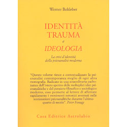 Identità Trauma e IdeologiaLa crisi d'identità della psicoanalisi moderna
